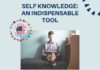 Self Knowledge: An Indispensable Tool Self Knowledge an indispensable tool