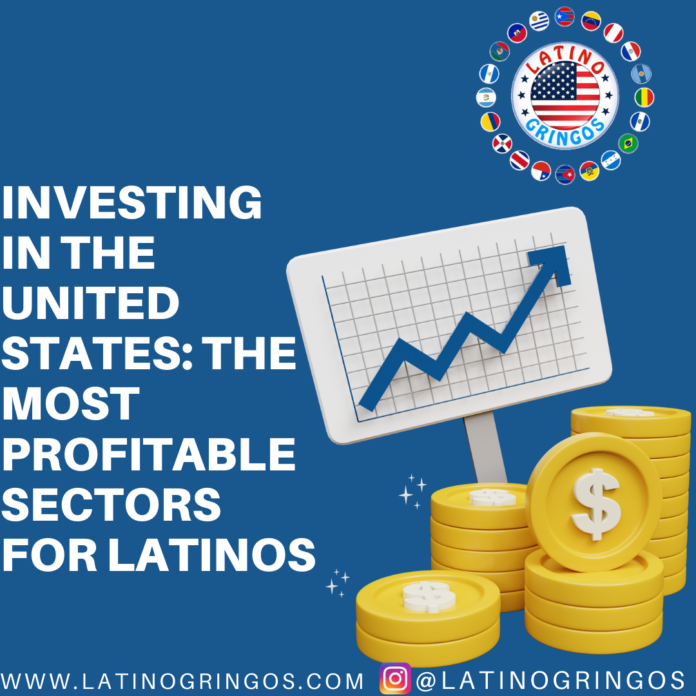 Investing in the United States: The Most Profitable Sectors for Latinos