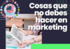Aquí hay unos consejos sobre ciertas cosas que NO debes hacer en tu plan de marketing. Aquí hay unos consejos sobre ciertas cosas que NO debes hacer en tu plan de marketing.
